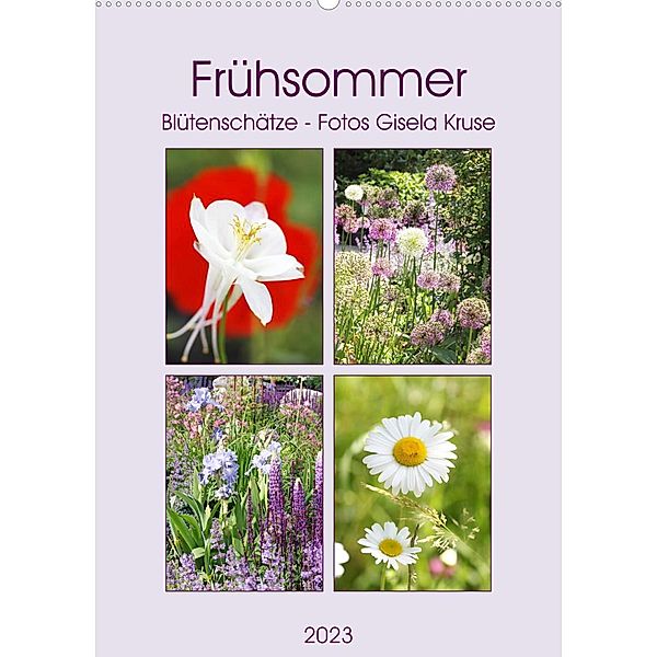 Frühsommer Blütenschätze (Wandkalender 2023 DIN A2 hoch), Gisela Kruse