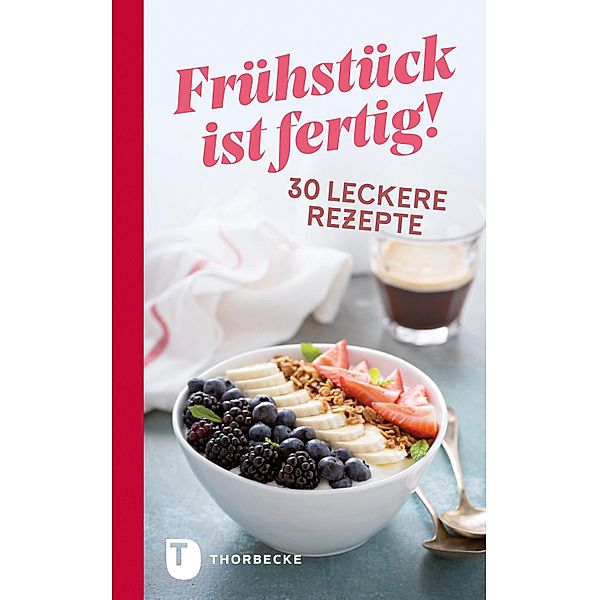 Frühstück ist fertig! / Thorbeckes Kleine Schätze