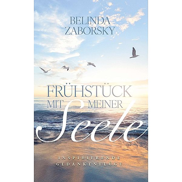 Frühstück mit meiner Seele, Belinda Zaborsky