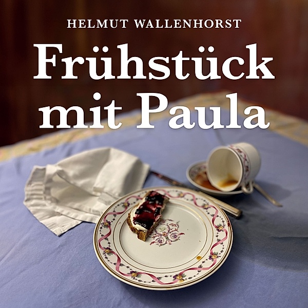 Frühstück mit Paula, Helmut Wallenhorst
