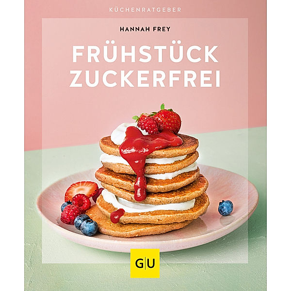 Frühstück zuckerfrei, Hannah Frey