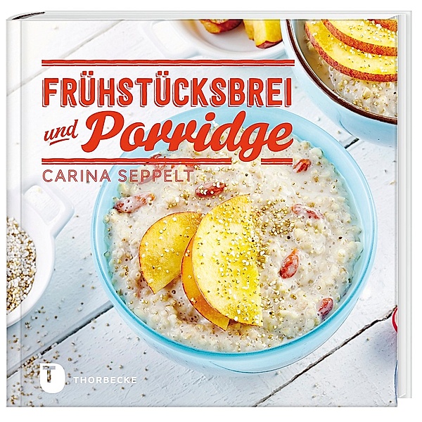 Frühstücksbrei & Porridge, Carina Seppelt