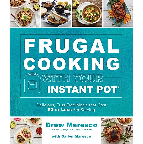 Frugal Cooking with Your Instant Pot®, Drew Maresco