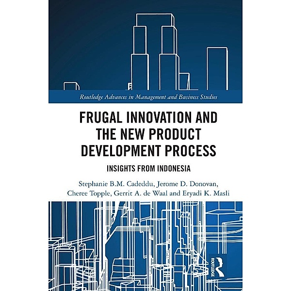 Frugal Innovation and the New Product Development Process, Stephanie B. M. Cadeddu, Jerome D. Donovan, Cheree Topple, Gerrit A. de Waal, Eryadi K. Masli
