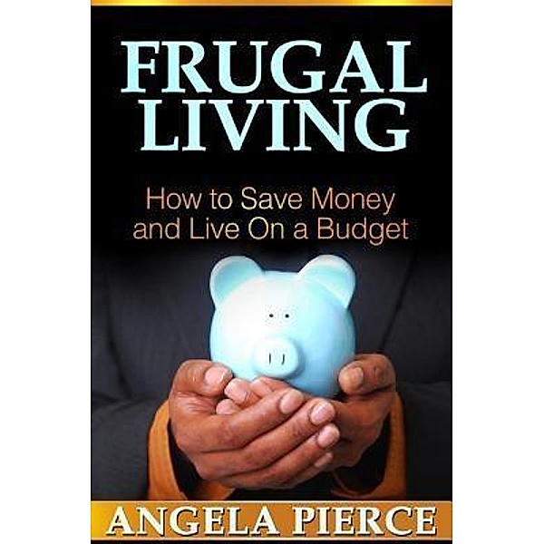 Frugal Living / Mihails Konoplovs, Angela Pierce