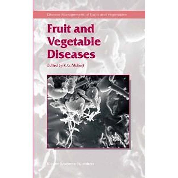 Fruit and Vegetable Diseases / Disease Management of Fruits and Vegetables Bd.1