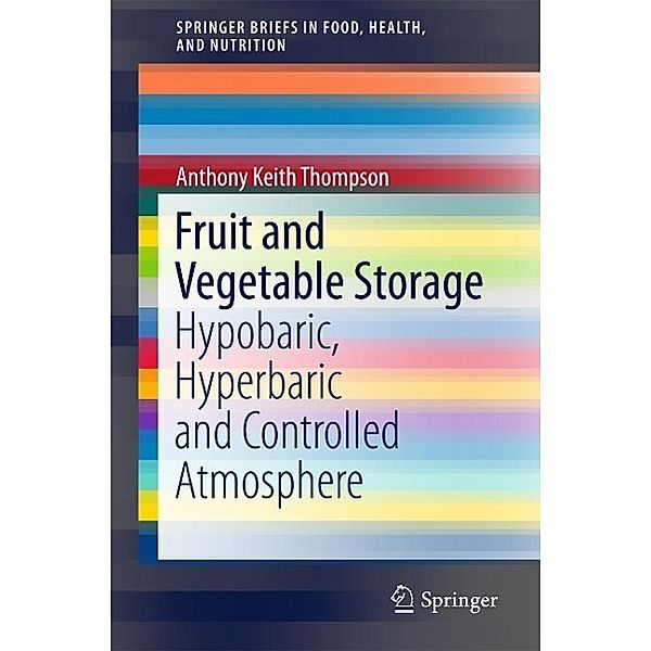 Fruit and Vegetable Storage / SpringerBriefs in Food, Health, and Nutrition, Anthony Keith Thompson