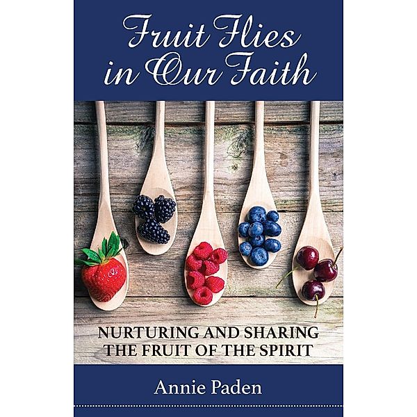 Fruit Flies in Our Faith, Annie Paden