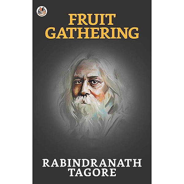 Fruit Gathering / True Sign Publishing House, Rabindranath Tagore