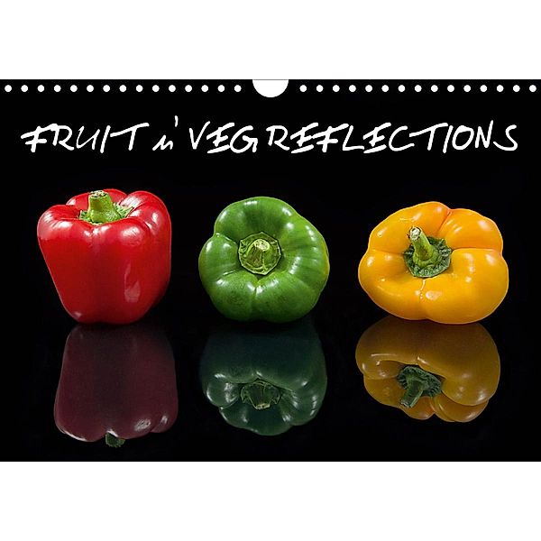 FRUIT n' VEG REFLECTIONS (Wall Calendar 2021 DIN A4 Landscape), Ron Haslam