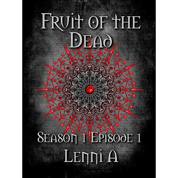Fruit of the Dead - Season One: Episode One / Fruit of the Dead, Lenni A.