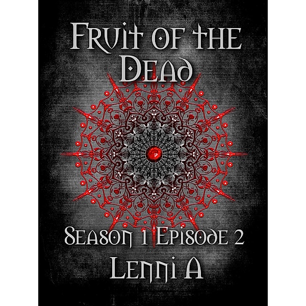 Fruit of the Dead - Season One: Episode Two / Fruit of the Dead, Lenni A.