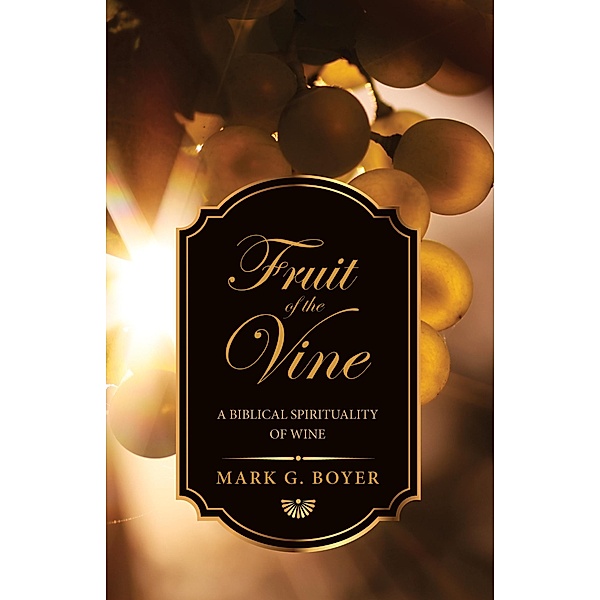 Fruit of the Vine, Mark G. Boyer