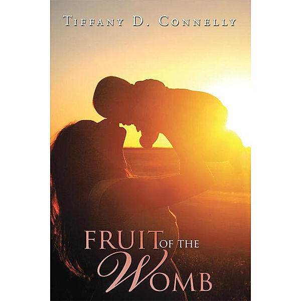 Fruit of the Womb, Tiffany D. Connelly