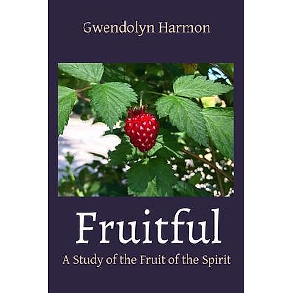 Fruitful / Learning Ladyhood Press, Gwendolyn Harmon