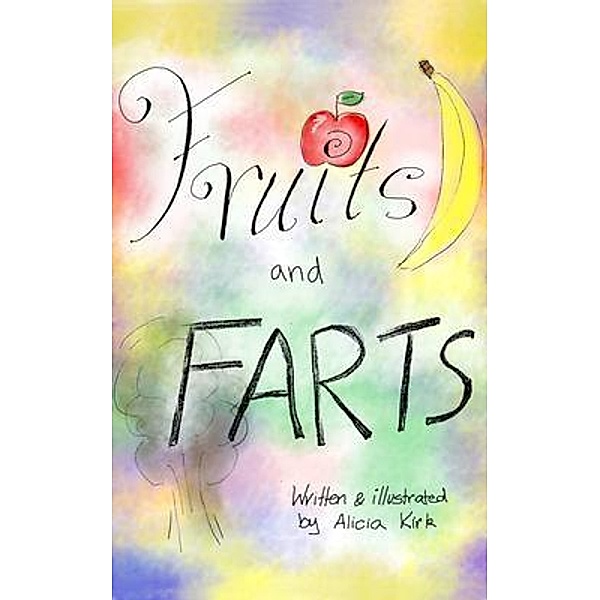 Fruits and Farts, Alicia M Kirk