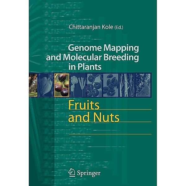 Fruits and Nuts / Genome Mapping and Molecular Breeding in Plants Bd.4