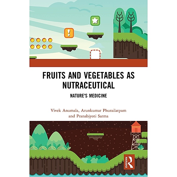 Fruits and Vegetables as Nutraceutical, Vivek Anumala, Arunkumar Phurailatpam, Pranabjyoti Sarma