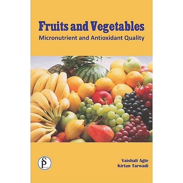 Fruits And Vegetables (Micronutrient And Antioxidant Quality), Vaishali Aqte, Kirtan Tarwadi