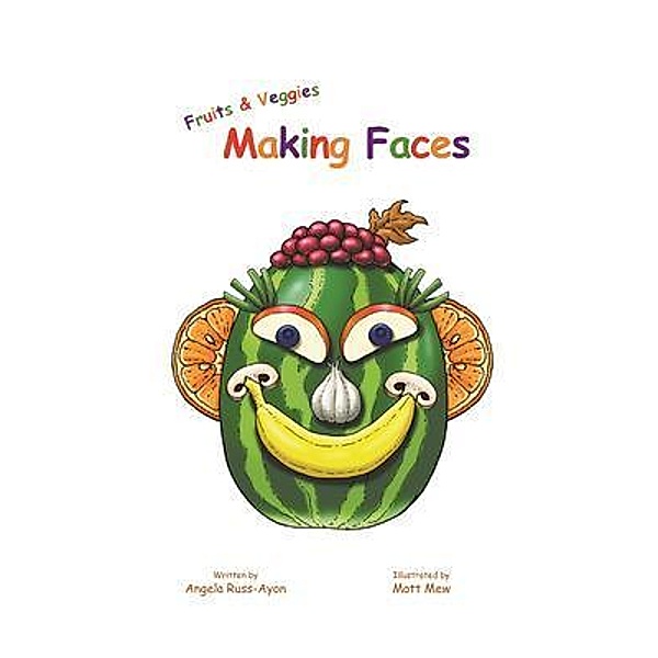Fruits and Veggies Making Faces, Angela Russ-Ayon