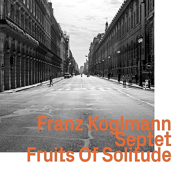Fruits Of Solitude, Franz Koglmann Septet