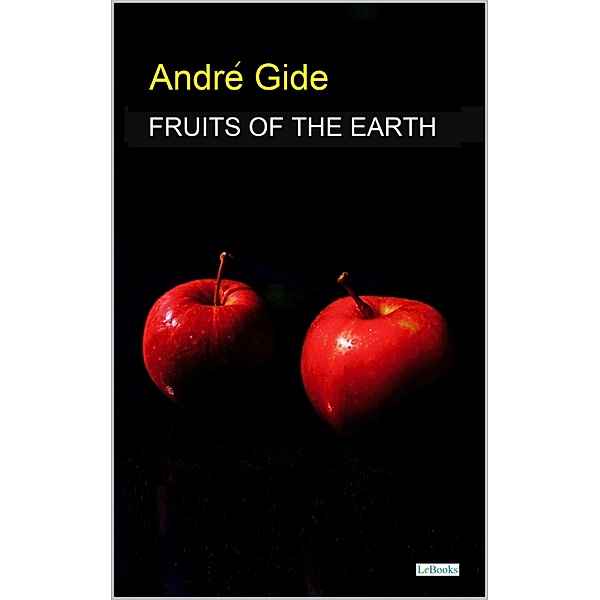 Fruits of the Earth - Gide, André Gide