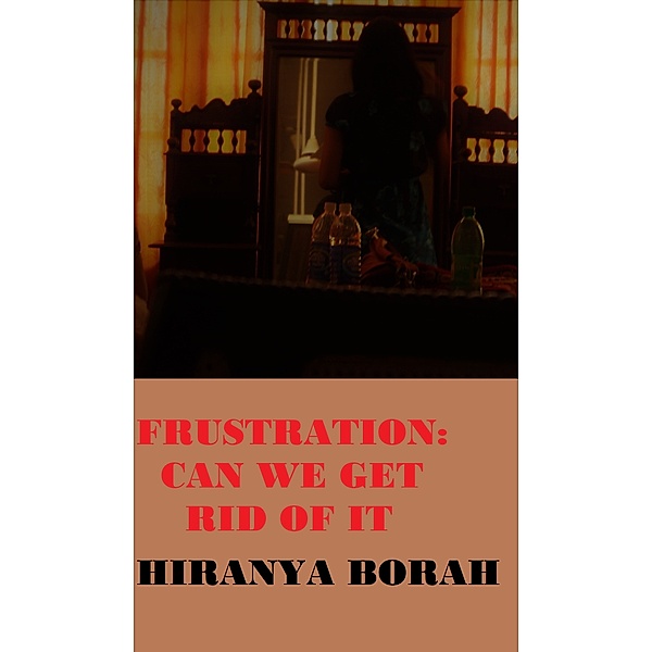 Frustration: Can We Get Rid of It, Hiranya Borah