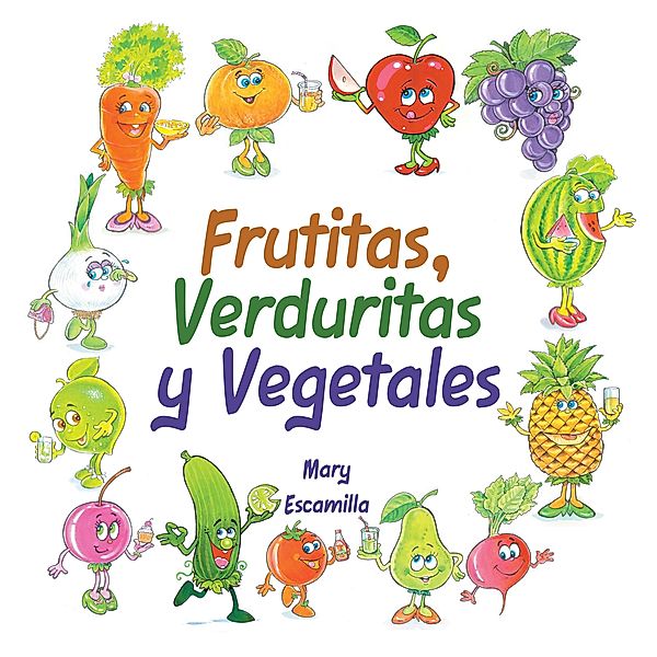 Frutitas, Verduritas y Vegetales, Mary Escamilla