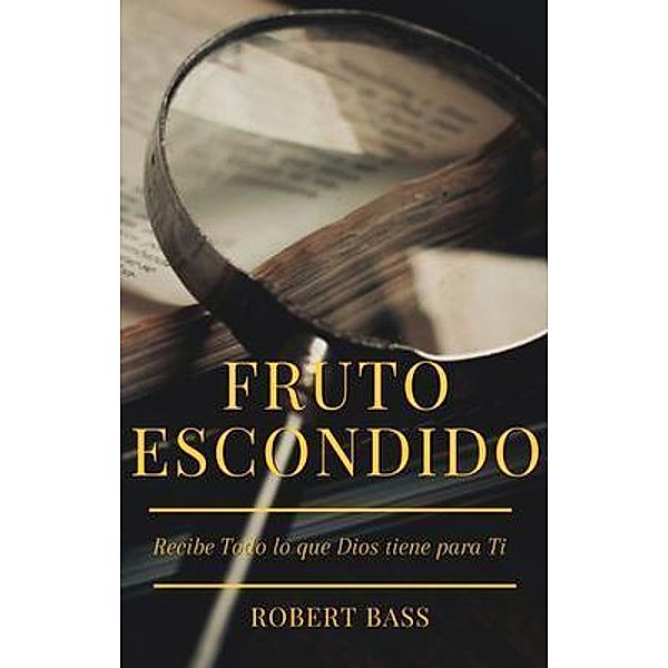 FRUTO ESCONDIDO, Robert Bass