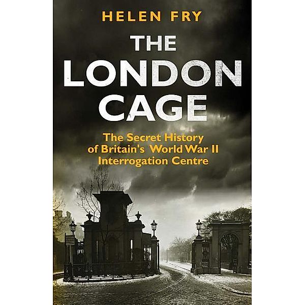 Fry, H: London Cage, Helen Fry