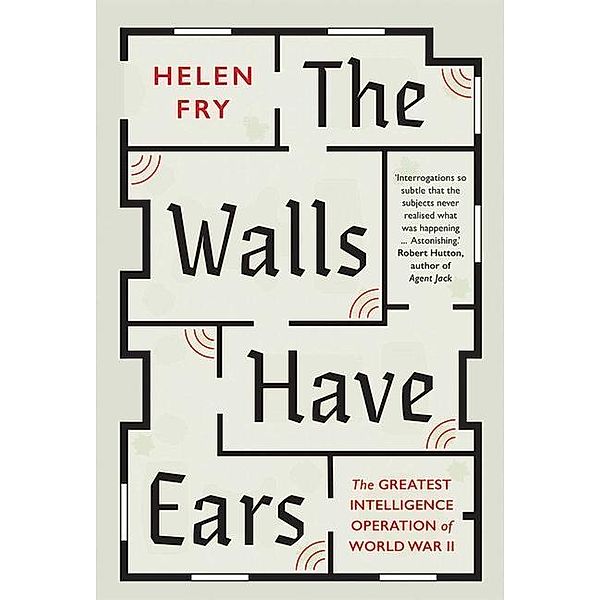 Fry, H: Walls Have Ears, Helen Fry