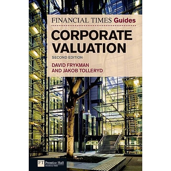 Frykman, D: Financial Times Guide to Corporate Valuation, David Frykman, Jakob Tolleryd