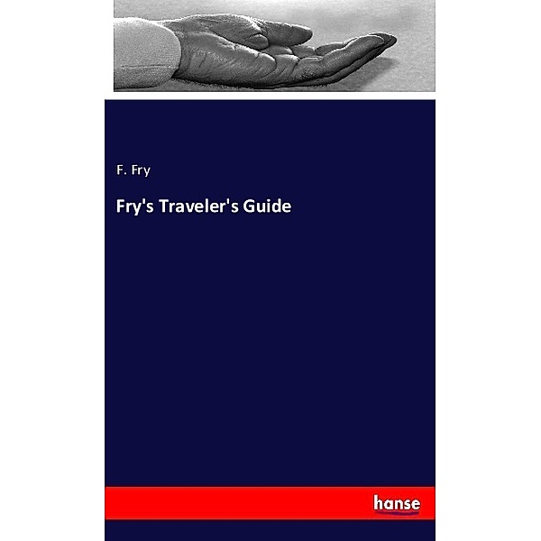 Fry's Traveler's Guide, F. Fry