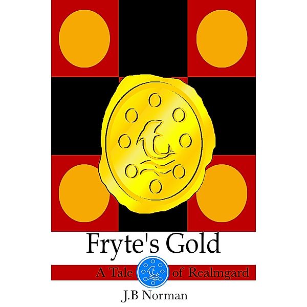 Fryte's Gold: A Tale of Realmgard, J. B. Norman