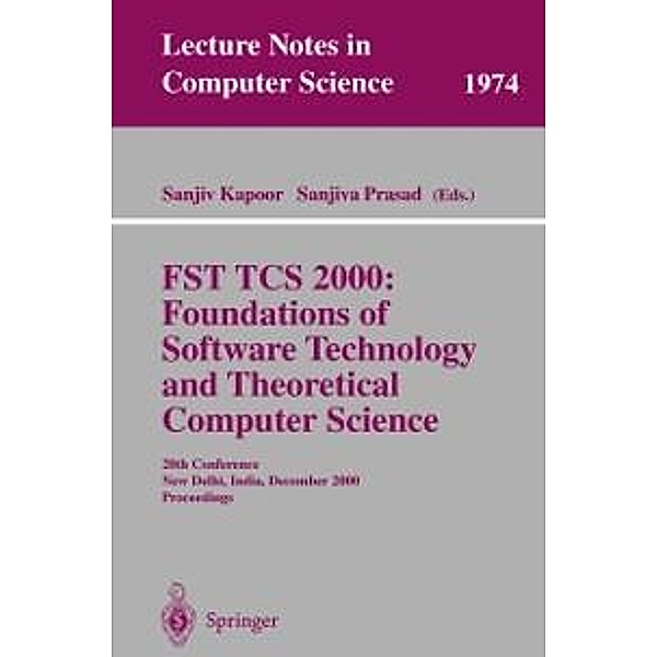 FST TCS 2000: Foundations of Software Technology and Theoretical Science / Lecture Notes in Computer Science Bd.1974