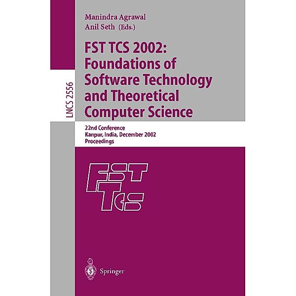 FST TCS 2002: Foundations of Software Technology and Theoretical Computer Science / Lecture Notes in Computer Science Bd.2556