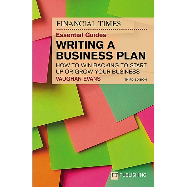 FT Essential Guide to Writing a Business Plan, The / FT Publishing International, Vaughan Evans