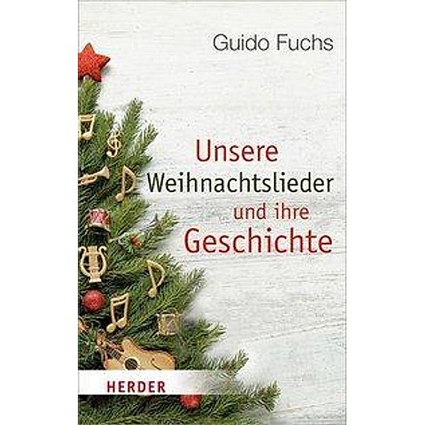 Fuchs, G: Unsere Weihnachtslieder und ihre Geschichte, Guido Fuchs