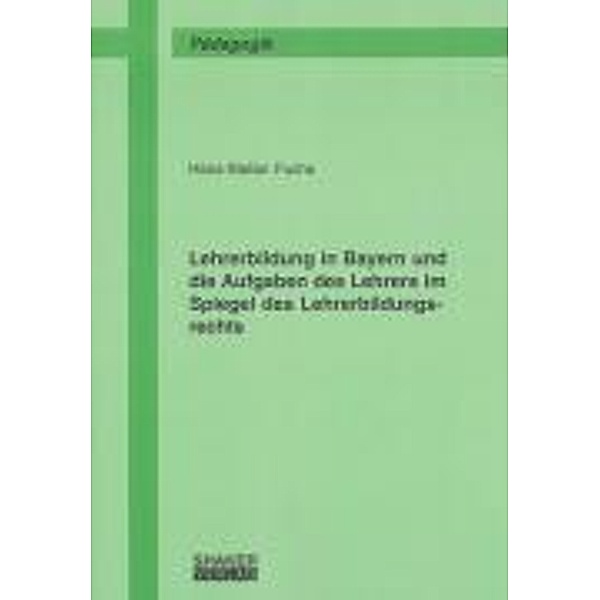 Fuchs, H: Lehrerbildung in Bayern und die Aufgaben des Lehre, Hans S Fuchs