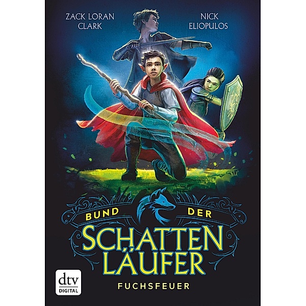Fuchsfeuer / Bund der Schattenläufer Bd.1, Zack Loran Clark, Nick Eliopulos