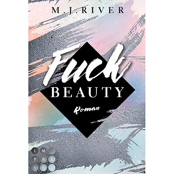 Fuck Beauty (Fuck-Perfection-Reihe 2), M. J. River