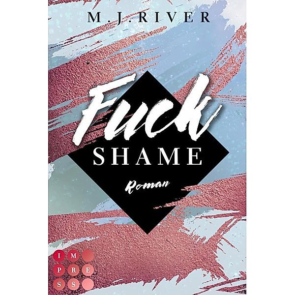 Fuck Shame (Fuck-Perfection-Reihe 4), M. J. River