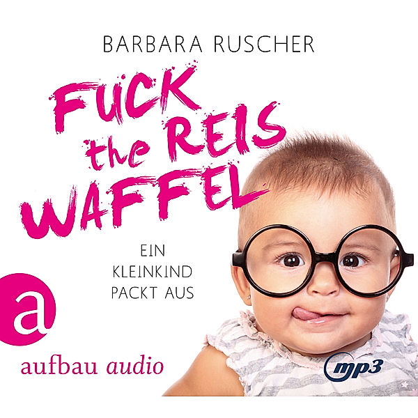 Fuck the Reiswaffel,2 Audio-CD, 2 MP3, Barbara Ruscher