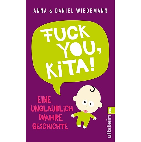Fuck you, Kita! / Ullstein eBooks, Anna Wiedemann, Daniel Wiedemann