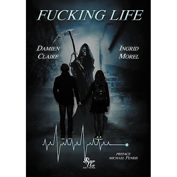 FUCKING LIFE, Damien Claire, Ingrid Morel