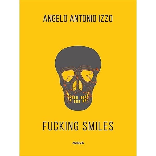 Fucking smiles, Angelo Antonio Izzo