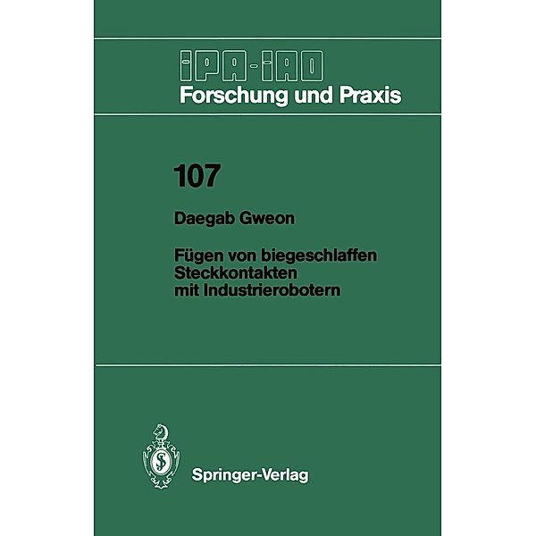 Fügen von biegeschlaffen Steckkontakten mit Industrierobotern / IPA-IAO - Forschung und Praxis Bd.107, Daegab Gweon