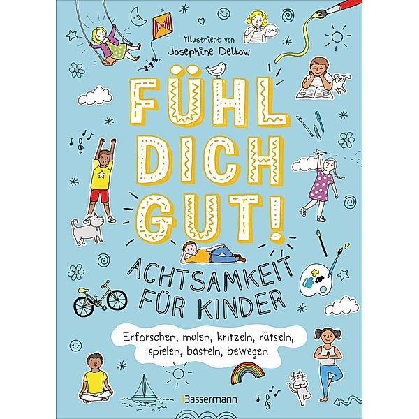 Fühl dich gut! Achtsamkeit für Kinder. Mit Spielen, Rätseln, Yoga u.v.m. die Gefühle erforschen