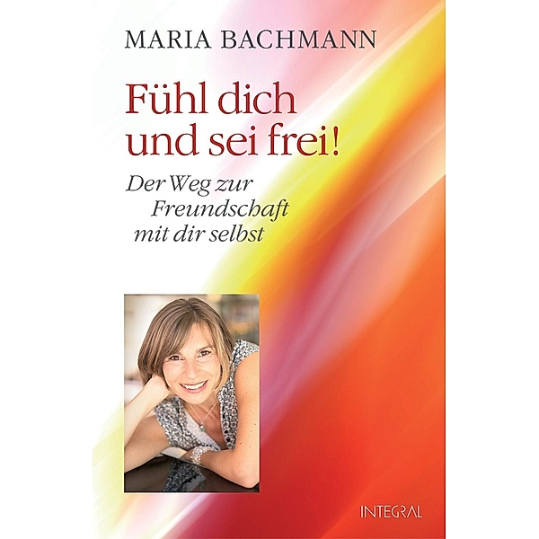 Fühl dich und sei frei!, Maria Bachmann