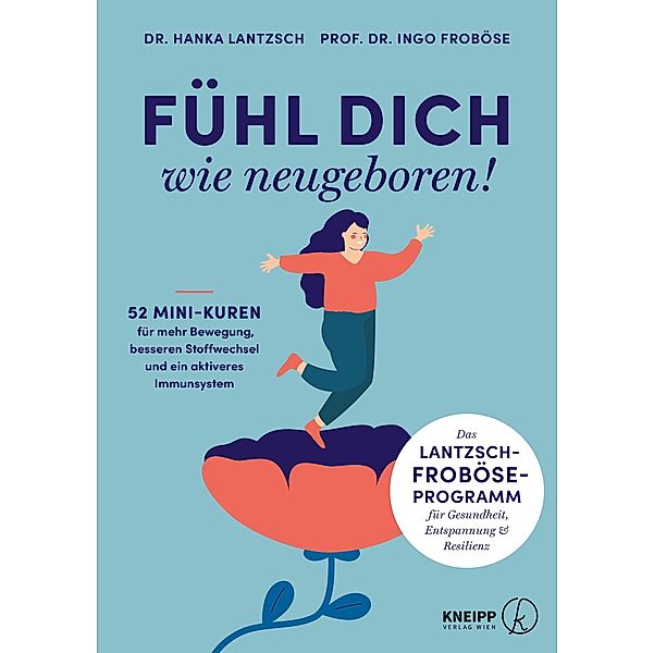 Fühl dich wie neugeboren!, Ingo Froböse, Christine Kluge, Hanka Lantzsch